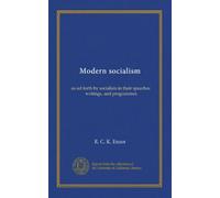 Modern socialism: as set forth by socialists in their speeches, writings, and programmes