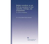 Modern socialism, as set forth by socialists in their speeches, writings, and programmes: ed., with an introduction