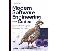 Modern Software Engineering with Codex: Implementing Intelligent Agents, Optimizing Development Cycles, and Enhancing Code Quality: 1 (Ai assisted Programming and Prompting Guide)
