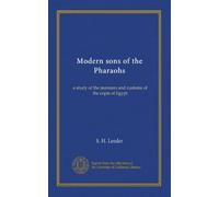 Modern sons of the Pharaohs: a study of the manners and customs of the copts of Egypt