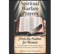 Modern Spiritual Warfare Prayers From Psalms for Women: A 40-Day Prayer Journal and Devotional to Overcome Fear, Find Courage, and Walk in Victory
