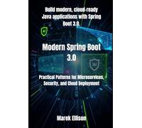 Modern Spring Boot 3.0: Practical Patterns for Microservices, Security, and Cloud Deployment (Spring boot mastery)