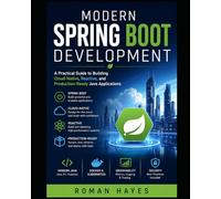 Modern Spring Boot Development: A Practical Guide to Building Cloud-Native, Reactive, and Production-Ready Java Applications