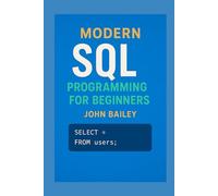 Modern SQL Programming for Beginners: Featuring MySQL 9.4 and DBeaver (Computer Programming Languages)