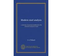 Modern steel analysis: a selection of practical methods for the chemical analysis of steel