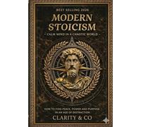 Modern Stoicism: Calm Mind in A Chaotic World