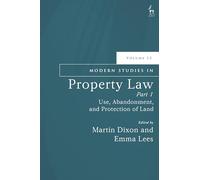 Modern Studies in Property Law, Volume 13, Part 1: Use, Abandonment, and Protection of Land