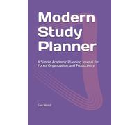 Modern Study Planner: A Simple Academic Planning Journal for Focus, Organization, and Productivity
