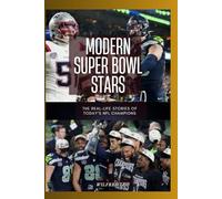 MODERN SUPER BOWL STARS: The Real-Life Stories of Today’s NFL Champions: 4 (Biography Series)