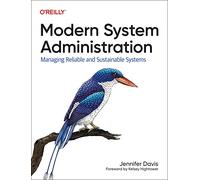 Modern System Administration: Managing Reliable and Sustainable Systems