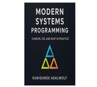 Modern Systems Programming: Carbon, Zig, and Rust in Practice