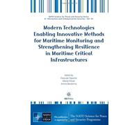 Modern Technologies Enabling Innovative Methods for Maritime Monitoring and Strengthening Resilience in Maritime Critical Infrastructures (NATO ... Information and Communication Security, 65)