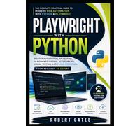 Modern Test Automation with Playwright and Python: Learn End-to-End Testing, API Automation, AI Workflows, and Scalable Testing from Scratch