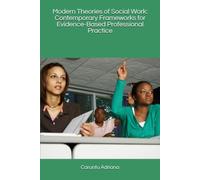 Modern Theories of Social Work: Contemporary Frameworks for Evidence-Based Professional Practice (Palliative education)