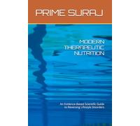 MODERN THERAPEUTIC NUTRITION: An Evidence-Based Scientific Guide to Reversing Lifestyle Disorders