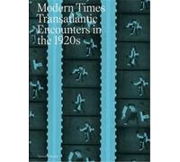 Modern Times Transatlantic Encounters in the 1920's /anglais: Transantlantic Encounters in the 1920s