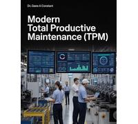 Modern Total Productive Maintenance (TPM): The Eight Pillars, Six Big Losses, and the TPM 4.0 Roadmap for AI, IoT, and Predictive Manufacturing
