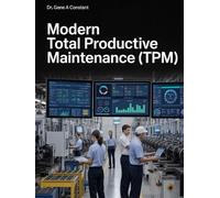 Modern Total Productive Maintenance (TPM): The Eight Pillars, Six Big Losses, and the TPM 4.0 Roadmap for AI, IoT, and Predictive Manufacturing