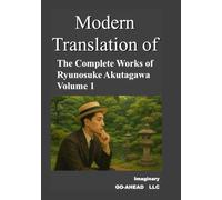 Modern translation of The Complete Works of Ryunosuke Akutagawa Volume 1
