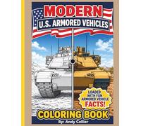 Modern U.S. Armored Vehicles Coloring Book for Kids And Adults: Modern Military Tanks, Armored Vehicles, and U.S. Army Equipment Coloring Book with Educational Facts for Kids