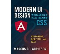 Modern UI Design with Angular 20 and Tailwind CSS: Responsive, Beautiful, and Fast: 3 (Angular 20 for Beginners to Pro: The Complete Series for Modern Web Development)