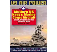 Modern US Navy & Marine Corps Aircraft: Aircraft,Weapons and their Battlefield Might (Us Air Power) by Anthony A Evans (2006-02-19)