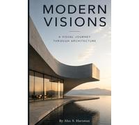 Modern Visions: A Visual Journey Through Architecture