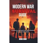 Modern War Survival Guide: A Civilian Survival Guide for the Age of Missiles, Drones and Cyber Attacks