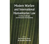 Modern Warfare and International Humanitarian Law Evolving Challenges and Normative Developments