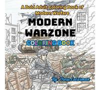 Modern Warzone: A Bold Adult Coloring Book of Modern Warfare: 45+ Intense Black-and-White Illustrations of Soldiers, Battles, and Combat Technology for Mindful Coloring and Military Enthusiasts