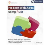 Modern Web Apps using Rust, Second Edition: Build full-stack app on a framework-agnostic core, using Axum, Actix Web, Leptos and PostgreSQL