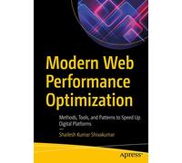Modern Web Performance Optimization: Methods, Tools, and Patterns to Speed Up Digital Platforms