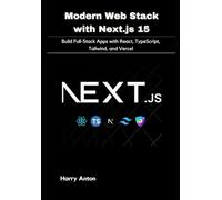 Modern Web Stack with Next.js 15: Build Full-Stack Apps with React, TypeScript, Tailwind, and Vercel