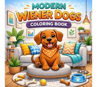 Modern Wiener Dogs Coloring Book: Cute and Stylish Dachshunds in Contemporary Homes, Cozy Everyday Scenes, and Fun Lifestyle Moments - Bold and Easy Designs for Relaxation and Stress Relief
