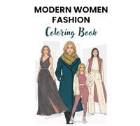 Modern Women’s Fashion Coloring Book: Stylish Outfits, Modern Looks, and Elegant Designs for Relaxation, Creativity, and Stress Relief