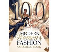 Modern Women's Fashion Coloring Book: Size 8.5*11 | Pages 104 | 100 Stunning Hand-Drawn Outfits for Relaxation and Inspiration For Girls And Teens | Color Test Pages Included