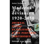 Moderna deviance 1920-2050 : Journal intime et politique d'une perverse-narcissique