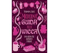 Moderna guida alla wicca. Una guida per aspiranti streghe (Ombre)
