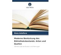 Moderne Bestückung des Bibliotheksbestands: Arten und Quellen: Überblick über die Situation und Erfahrungen