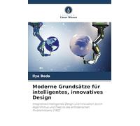 Moderne Grundsätze für intelligentes, innovatives Design: Integratives intelligentes Design und Innovation durch Algorithmus und Theorie des erfinderischen Problemlösens (TRIZ)