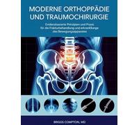 MODERNE ORTHOPÄDIE UND TRAUMOCHIRURGIE: Evidenzbasierte Prinzipien und Praxis für die Frakturbehandlung und Erkrankungen des Bewegungsapparates