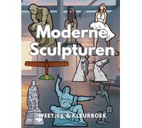 Moderne Sculpturen: Feiten & Kleurboek: Activiteitenboek voor kinderen van 4 tot 16 jaar