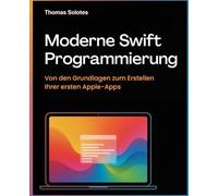 Moderne Swift-Programmierung: Von den Grundlagen zum Erstellen Ihrer ersten Apple-Apps