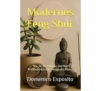 Modernes Feng Shui: Wie Sie Ihr Zuhause und Ihre Wohlbefinden mit Energie der Räume