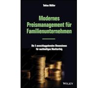 Modernes Preismanagement für Familienunternehmen: Die 5 ausschlaggebenden Dimensionen für nachhaltigen Markterfolg