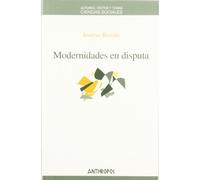 Modernidades En Disputa (CIENCIAS SOCIALES)