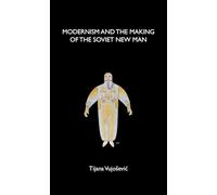 Modernism and the making of the Soviet New Man