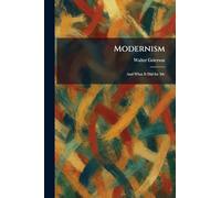 Modernism: And What It Did for Me