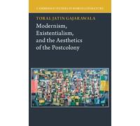 Modernism, Existentialism, and the Aesthetics of the Postcolony (Cambridge Studies in World Literature)