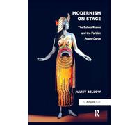 Modernism on Stage: The Ballets Russes and the Parisian Avant-Garde